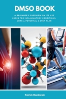 DMSO Book: A Beginner's Overview on its Use Cases for Inflammatory Conditions, with a Potential 6-Step Plan B0DS5XWV62 Book Cover