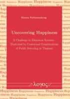 Uncovering Happiness : A Challenge to Education Systems - Illustrated by Contextual Considerations of Public Schooling in Thailand 3832536124 Book Cover