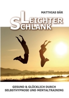 Leichter Schlank: Gesund & glücklich durch Selbsthypnose und Mentaltraining 375340831X Book Cover