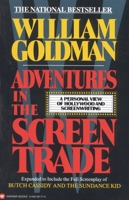 Adventures in the Screen Trade: A Personal View of Hollywood and Screenwriting 0446383856 Book Cover