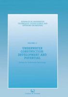 Underwater Construction: Development and Potential (Advances in Underwater Technology, Ocean Science and Offshore Engineering) 0860108619 Book Cover