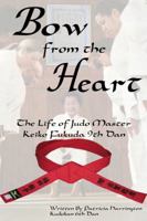 Bow From the Heart The Life of Judo Master Keiko Fukuda 9th Dan 0615317286 Book Cover
