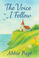 The Voice I Follow: A collection of Faithful Poems B0F9RCRPN4 Book Cover