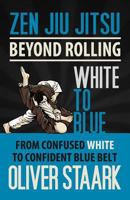 Zen Jiu Jitsu - White to Blue 1491023740 Book Cover