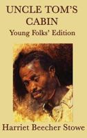 Uncle Tom's Cabin: Young Folks' Edition 1544734115 Book Cover