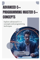 Advanced C++ Programming Master C++ Concepts: Explore advanced C++ concepts and programming techniques B0FG3XRZ8B Book Cover