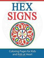 Hex Signs: Coloring Pages for Kids & Kids at Heart 1948344467 Book Cover