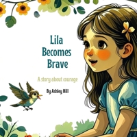 Lila Becomes Brave: A story about courage B0GSSFD9NT Book Cover