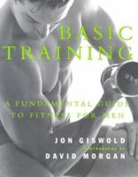 Basic Training: A Fundamental Guide to Fitness for Men 0312242891 Book Cover