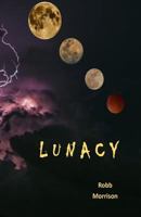 Lunacy: A Short Story Anthology 1546332758 Book Cover