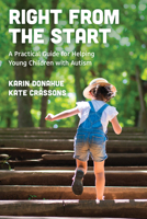 Right from the Start: A Practical Guide for Helping Young Children with Autism 1538191199 Book Cover