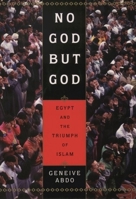 No God but God: Egypt and the Triumph of Islam 0195157931 Book Cover