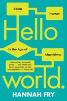 Hello World: Being Human in the Age of Algorithms 0393357368 Book Cover