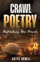 Crawl Poetry Refreshing His Power: Refreshing His Power B0FMPBSKHC Book Cover