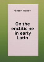 On The Enclitic Ne In Early Latin ... 1354546695 Book Cover