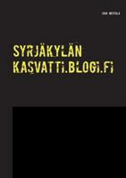 Syrjäkylän kasvatti.blogi.fi: Elämä hallitussa sivuluisussa 9523184547 Book Cover