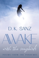 AWAKE WITH THE SONGBIRDS: POEMS FROM THE PANDEMIC B099G2C63W Book Cover