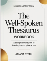 Lessons Learnt From The Well-Spoken Thesaurus: A straightforward path to learning from original works B0GXSZP4T5 Book Cover