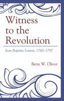 Witness to the Revolution: Jean-Baptiste Louvet, 1760-1797 1793618534 Book Cover