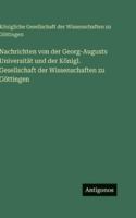 Nachrichten von der Georg-Augusts Universität und der Königl. Gesellschaft der Wissenschaften zu Göttingen (German Edition) 3563684332 Book Cover