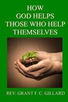 How God Helps Those Who Help Themselves: The Sufficiency of Grace and the Responsibility of Effort 1496174127 Book Cover