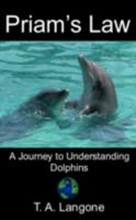 Priam's Law: A Journey to Understanding Dolphins 1440114986 Book Cover