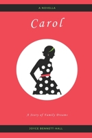 Carol: A Story of Family Dreams 0578555875 Book Cover