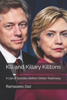 Kill and Killary Killtons: A List of Suicides Before Clinton Testimony B0DSZT7PBM Book Cover