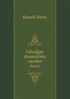 Udvalgte Dramatiske Vaerker Bind 8 5518958609 Book Cover