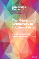 The Meaning of Democracy in Southeast Asia: Liberalism, Egalitarianism and Participation 1108977669 Book Cover