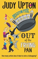 Out Of The Frying Pan: How many artists does it take to solve a kidnapping? 191432207X Book Cover