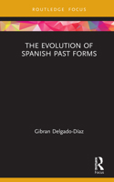 The Evolution of Spanish Past Forms 0367322471 Book Cover