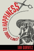 A CYNIC'S GUIDE TO HAPPINESS: REFLECTIONS ON LOVE, MARRIAGE, CHILDREN, AGING, REGRETS, DEATH, AND THE MEANING OF LIFE B0HDV3XRP7 Book Cover