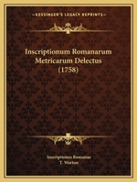 Inscriptionum Romanarum Metricarum Delectus (1758) 1120300126 Book Cover