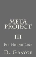Meta Project, Volume III: The Pig-Hound Line 150890636X Book Cover
