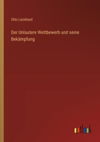 Der Unlautere Wettbewerb und seine Bekämpfung 3368633007 Book Cover