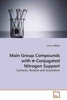 Main Group Compounds with ¿-Conjugated Nitrogen Support: Carbenes, Boranes and Guanidines 3639187792 Book Cover