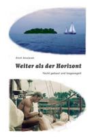 Weiter als der Horizont: Yacht gebaut und losgesegelt 3732232476 Book Cover