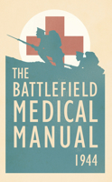 The Battlefield Medical Manual 1944 144564312X Book Cover