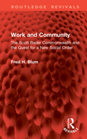 Work and Community: The Scott Bader Commonwealth and the Quest for a New Social Order (Routledge Revivals) 1041396406 Book Cover