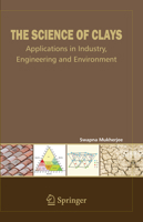 The Science of Clays: Applications in Industry, Engineering, and Environment 9400766823 Book Cover
