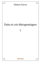 Faits et cris thérapeutiques 1 (French Edition) 2334010243 Book Cover