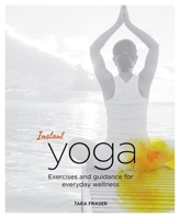 Instant Yoga: Exercises and Guidance for Everyday Wellness 184899253X Book Cover