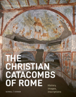 The Christian Catacombs of Rome: History, Decoration, Inscriptions 3795411947 Book Cover