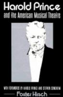 Harold Prince and the American Musical Theatre: Expanded Edition 0521333148 Book Cover