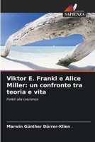 Viktor E. Frankl e Alice Miller: un confronto tra teoria e vita (Italian Edition) 6209729991 Book Cover