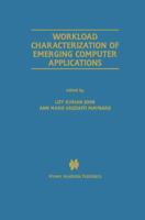 Workload Characterization of Emerging Computer Applications (The Springer International Series in Engineering and Computer Science)