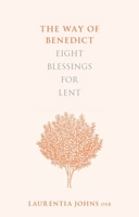 The Way of Benedict: Eight Blessings for Lent 0281075816 Book Cover