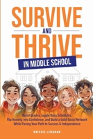 Survive and Thrive in Middle School B0F5Z4KBL1 Book Cover