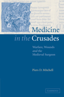Medicine in the Crusades: Warfare, Wounds and the Medieval Surgeon 0521036607 Book Cover